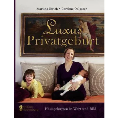 Afbeelding van Luxus Privatgeburt Hausgeburten in Wort und Bild