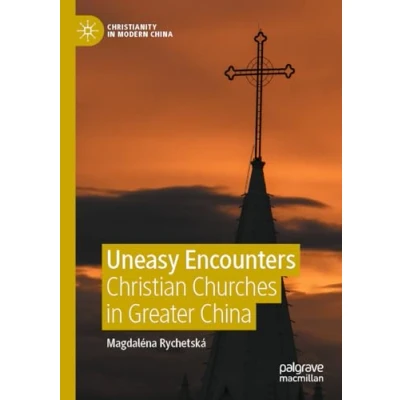 Afbeelding van Christianity in Modern China Uneasy Encounters