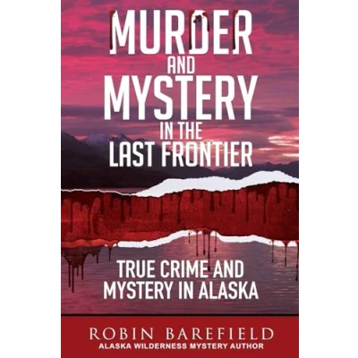 Afbeelding van Murder and Mystery in the Last Frontier