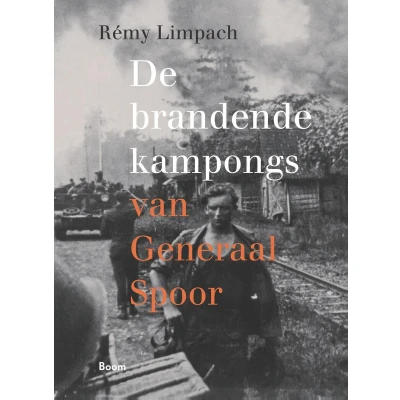Afbeelding van De brandende kampongs van Generaal Spoor
