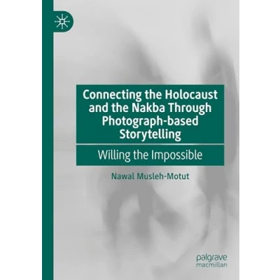 Afbeelding van Connecting the Holocaust and Nakba Through Photograph based Storytelling