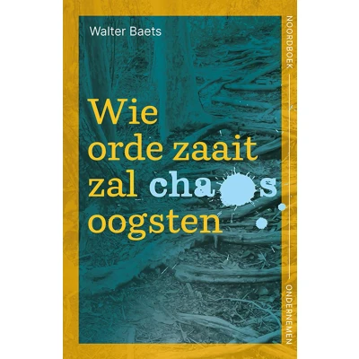 Afbeelding van Wie orde zaait zal chaos oogsten