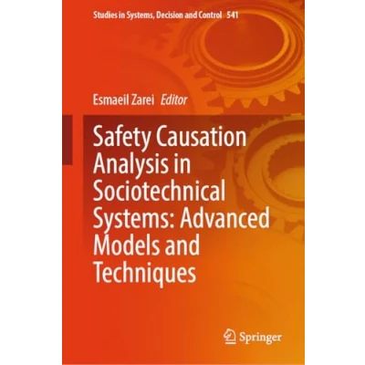Afbeelding van Studies in Systems, Decision and Control Safety Causation Analysis Sociotechnical Systems: Advanced Models Techniques