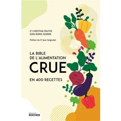 Image de La bible de l&#039;alimentation crue en 400 recettes