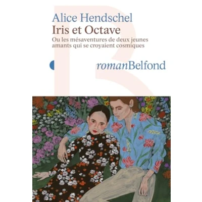 Afbeelding van IRIS ET OCTAVE OU LES MESAVENTURES DE DEUX JEUNES AMANTS QUI