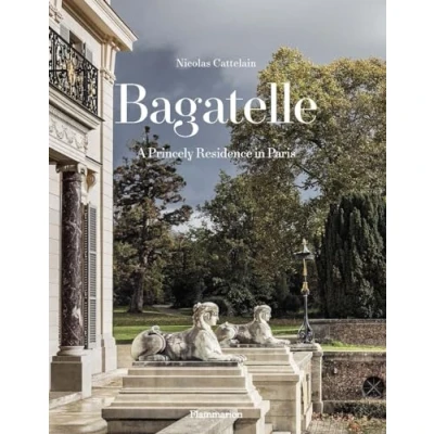 Afbeelding van Bagatelle: A Princely Residence in Paris