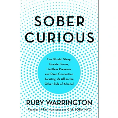 Afbeelding van Sober Curious the Blissful Sleep, Greater Focus, and Deep Connection Awaiting Us All on Other Side of Alcohol