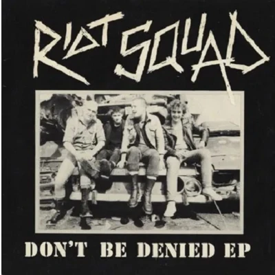 Afbeelding van Riot Squad Don&#039;t Be Denied Ep (7&quot; Vinyl Single)