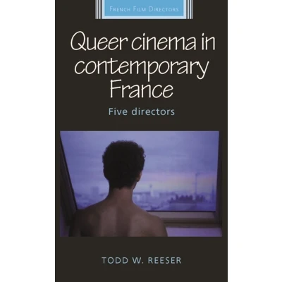 Afbeelding van French Film Directors Series Queer Cinema in Contemporary France