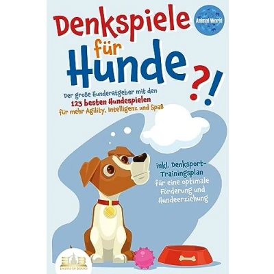 Afbeelding van DENKSPIELE FÜR HUNDE: Der große Hunderatgeber mit den 123 besten Hundespielen für mehr Agility, Intelligenz und Spaß inkl. Denksport Trainingsplan eine optimale Förderung Hundeerziehung
