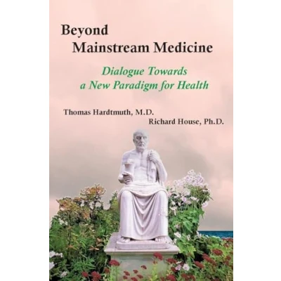 Afbeelding van Beyond Mainstream Medicine: Dialogue Towards a New paradigm for Health