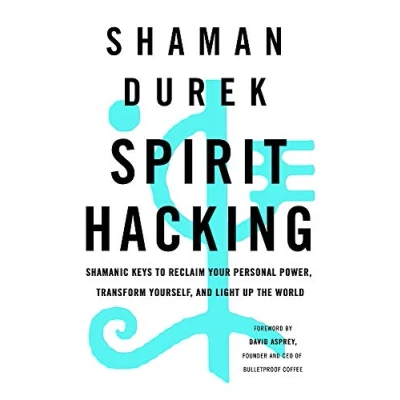 Afbeelding van Spirit Hacking Shamanic keys to reclaim your personal power, transform yourself and light up the world