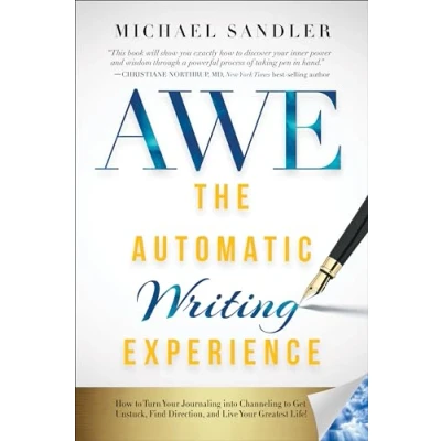 Afbeelding van The Automatic Writing Experience (Awe): How to Turn Your Journaling Into Channeling Get Unstuck, Find Direction, and Live Greatest Life!