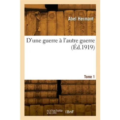 Image de D&#039;une guerre a l&#039;autre guerre. Tome 1