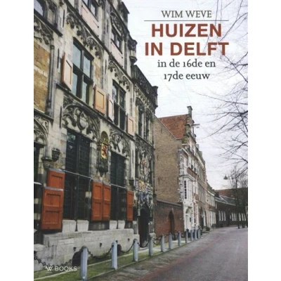 Image de Huizen in Delft de 16de en 17de eeuw