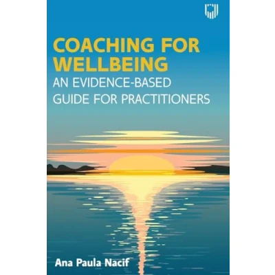 Afbeelding van Coaching for Wellbeing: An Evidence Based Guide Practitioners