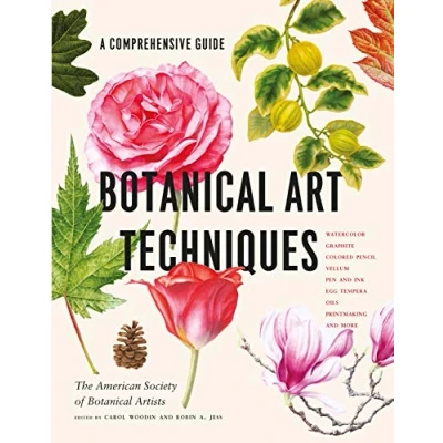 Afbeelding van Botanical Art Techniques: A Comprehensive Guide to Watercolor, Graphite, Colored Pencil, Vellum, Pen and Ink, Egg Tempera, Oils, Printmaking, an