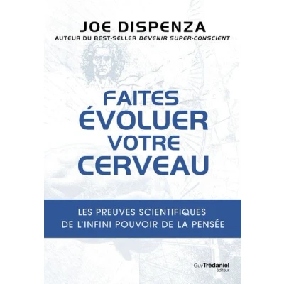 Image de Faites évoluer votre cerveau Les preuves scientifiques de l&#039;infini pouvoir la pensée