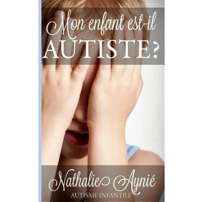 Afbeelding van Mon Enfant Est il Autiste?