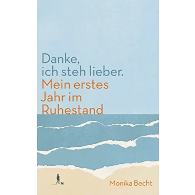 Afbeelding van Danke, ich steh lieber. Mein erstes Jahr im Ruhestand