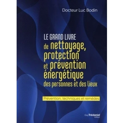 Image de Le grand livre de nettoyage, protection et prévention énergétique des personnes lieux
