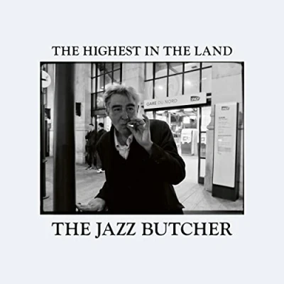 Afbeelding van The Jazz Butcher Highest In Land (CD)