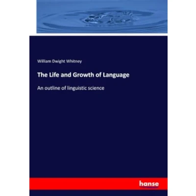 Afbeelding van The Life and Growth of Language
