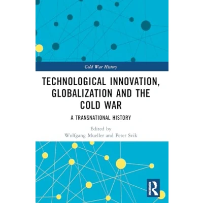 Afbeelding van Cold War History Technological Innovation, Globalization and the