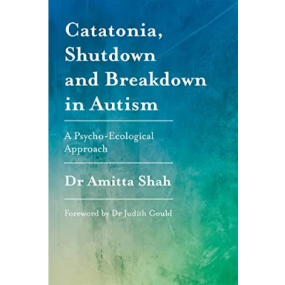Afbeelding van Catatonia, Shutdown and Breakdown in Autism