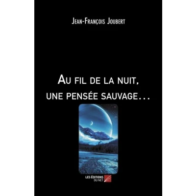 Image de Au fil de la nuit, une pensée sauvage…