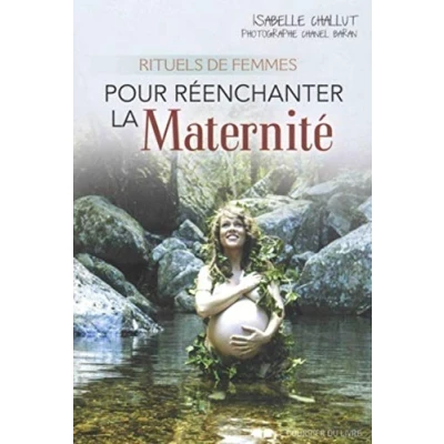 Afbeelding van RITUELS DE FEMMES POUR REENCHANTER LA MATERNITE