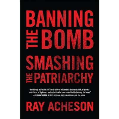 Afbeelding van Banning the Bomb, Smashing Patriarchy