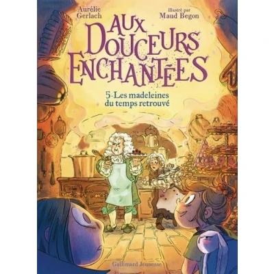 Afbeelding van AUX DOUCEURS ENCHANTEES,5:LES MADELEINES DU TEMPS RETROUVE