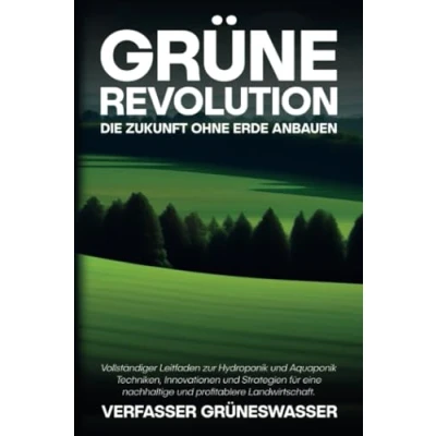 Afbeelding van Grüne Revolution: Die Zukunft ohne Erde anbauen