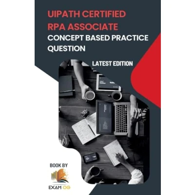 Afbeelding van Concept Based Practice Questions for UiPath RPA Associate Certification Latest Edition 2023
