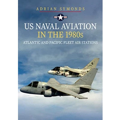 Afbeelding van US Naval Aviation in the 1980s: Atlantic and Pacific Fleet Air Stations