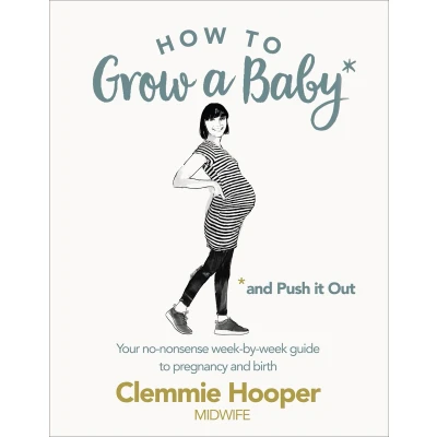 Afbeelding van How to Grow a Baby and Push it Out