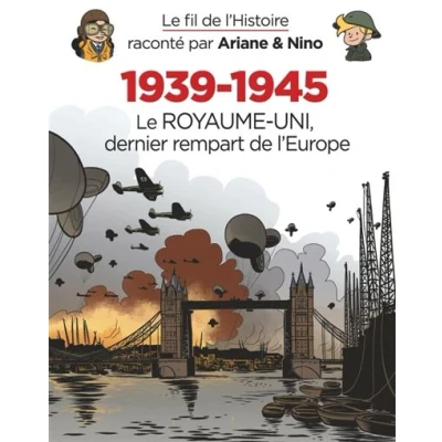 Image de Le fil de l&#039;Histoire raconté par Ariane &amp; Nino 1939 1945 Royaume Uni dernier rempart l&#039;Eur