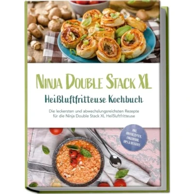 Afbeelding van Ninja Double Stack XL Heißluftfritteuse Kochbuch: die leckersten und abwechslungsreichsten Rezepte für inkl. Brotrezepten, Fingerfood, Dips &amp; Desserts