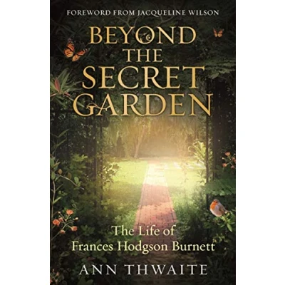 Afbeelding van Beyond The Secret Garden Life of Frances Hodgson Burnett with a Foreword by Jacqueline Wilson