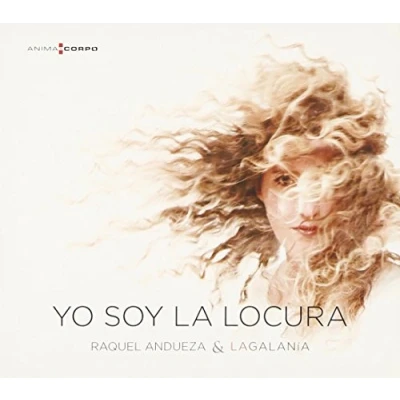 Afbeelding van Raquel Andueza, Jesús Fernadez Baena, Pierre Pitzl, La Galania Yo Soy Locura (CD)