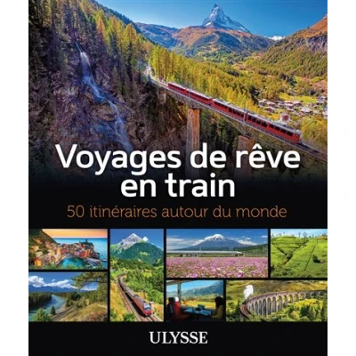 Image de Voyages de rêve en train 50 itinéraires autour du monde