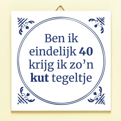 Afbeelding van Tegeltje Ben Ik Eindelijk Jarig 40 Jaar