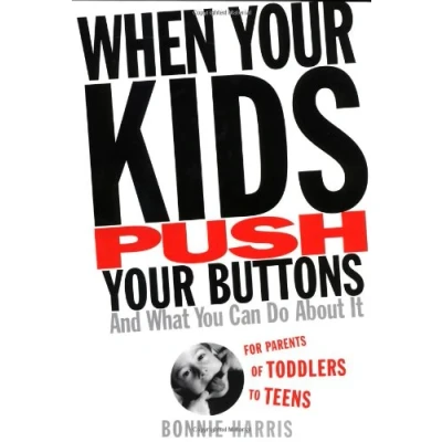 Afbeelding van When Your Kids Push Buttons and What You Can Do About It