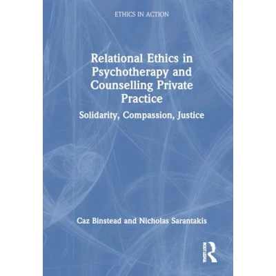 Afbeelding van Ethics in Action Relational Psychotherapy and Counselling Private Practice