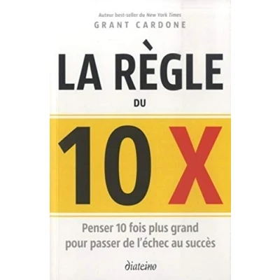 Afbeelding van La règle du 10 x Penser fois plus grand pour passer de l&#039;échec au succès