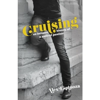 Afbeelding van Cruising: An Intimate History of a Radical Pastime