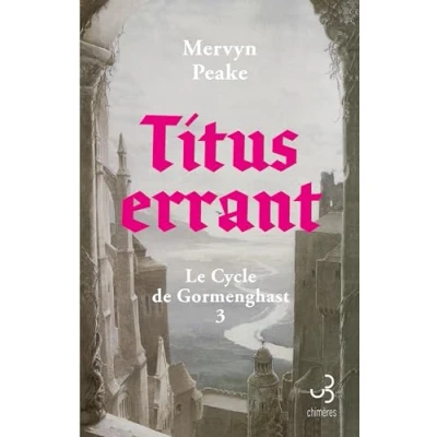 Afbeelding van TITUS ERRANT (LE CYCLE DE GORMENGHAST,3)