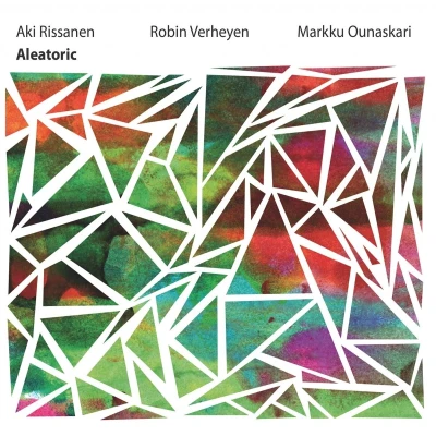 Afbeelding van Aki Rissanen, Robin Verheyen, Markku Ounaskari Aleatoric (CD)