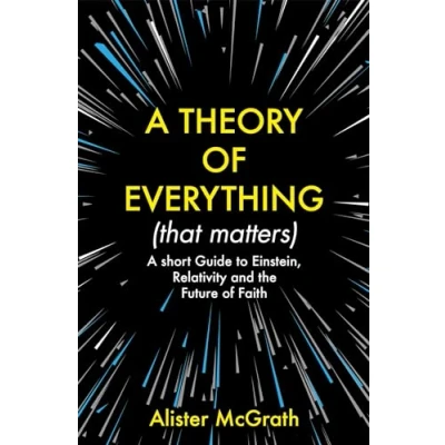 Afbeelding van A Theory of Everything That Matters Short Guide to Einstein, Relativity and the Future Faith